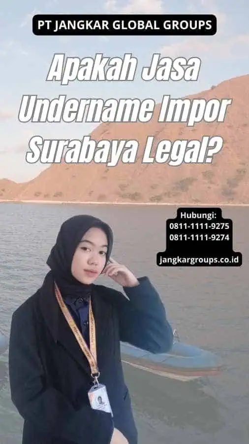 Apakah Jasa Undername Impor Surabaya Legal