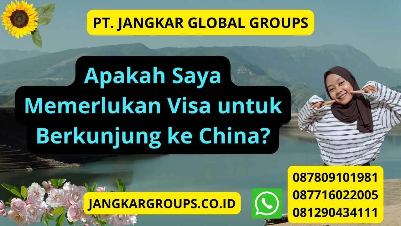 Apakah Saya Memerlukan Visa untuk Berkunjung ke China?