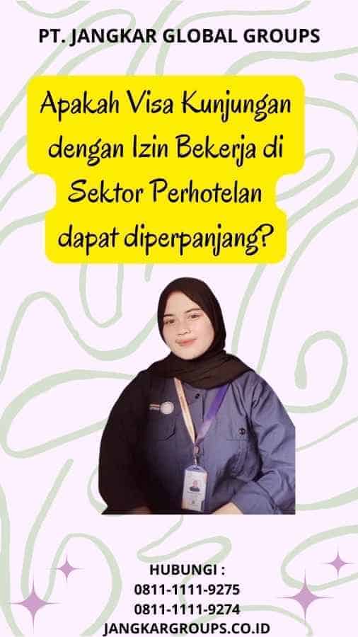 Apakah Visa Kunjungan dengan Izin Bekerja di Sektor Perhotelan dapat diperpanjang?