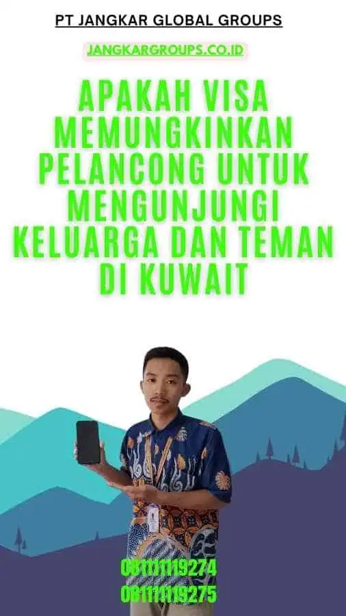 Apakah Visa Memungkinkan Pelancong untuk Mengunjungi Keluarga dan Teman di Kuwait