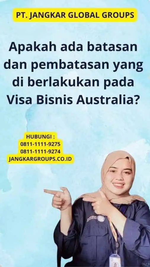 Apakah ada batasan dan pembatasan yang di berlakukan pada Visa Bisnis Australia?