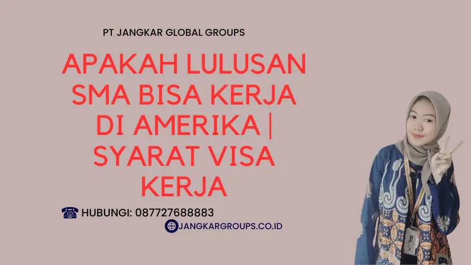 Apakah lulusan SMA bisa kerja di Amerika Syarat Visa Kerja