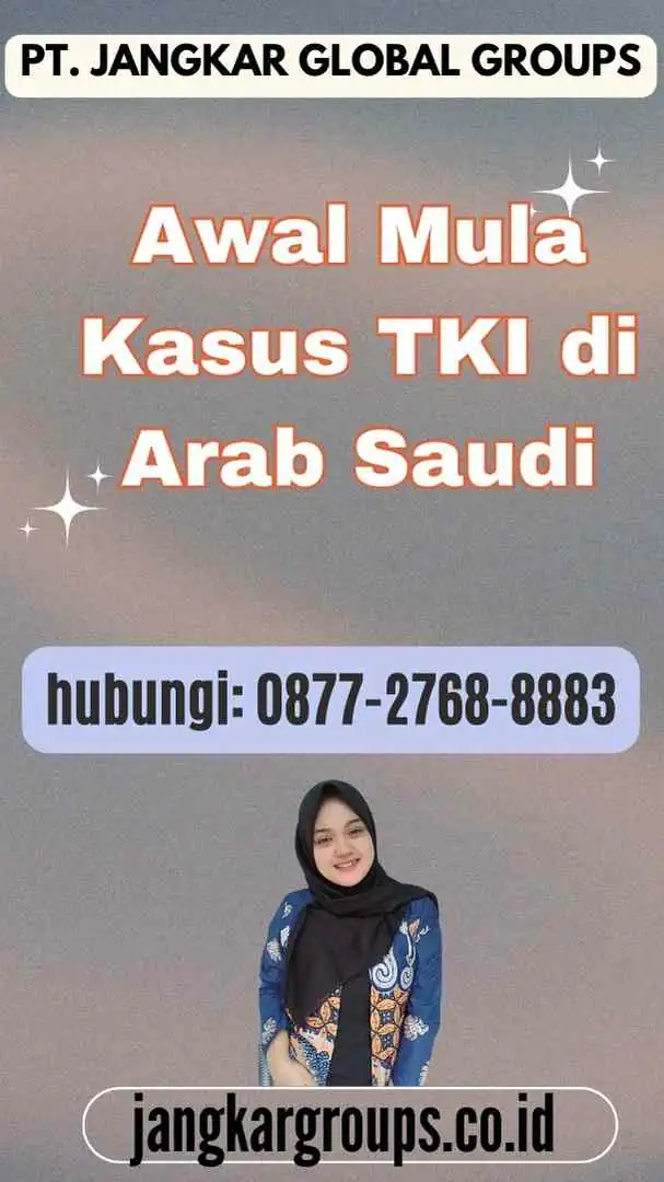 Awal Mula Kasus TKI di Arab Saudi