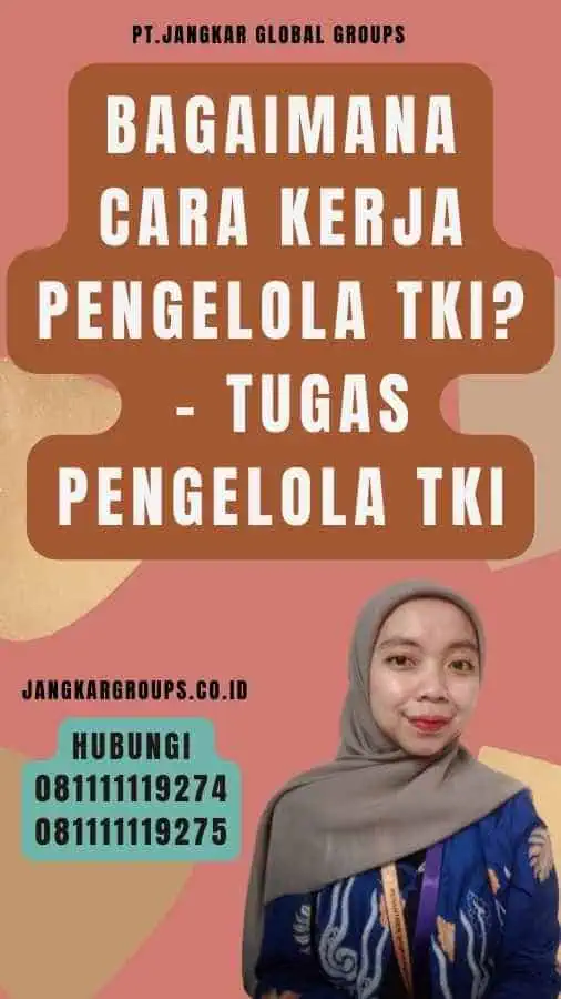 Bagaimana Cara Kerja Pengelola TKI - Tugas Pengelola TKI