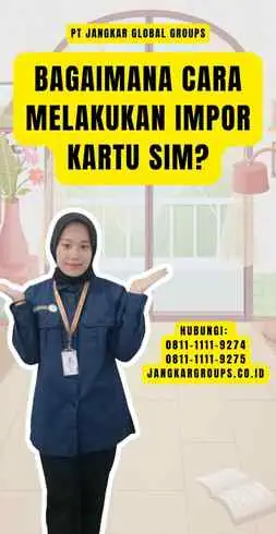 Bagaimana Cara Melakukan Impor Kartu SIM