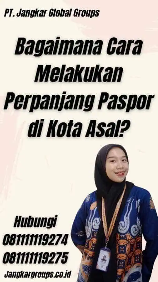 Bagaimana Cara Melakukan Perpanjang Paspor di Kota Asal?