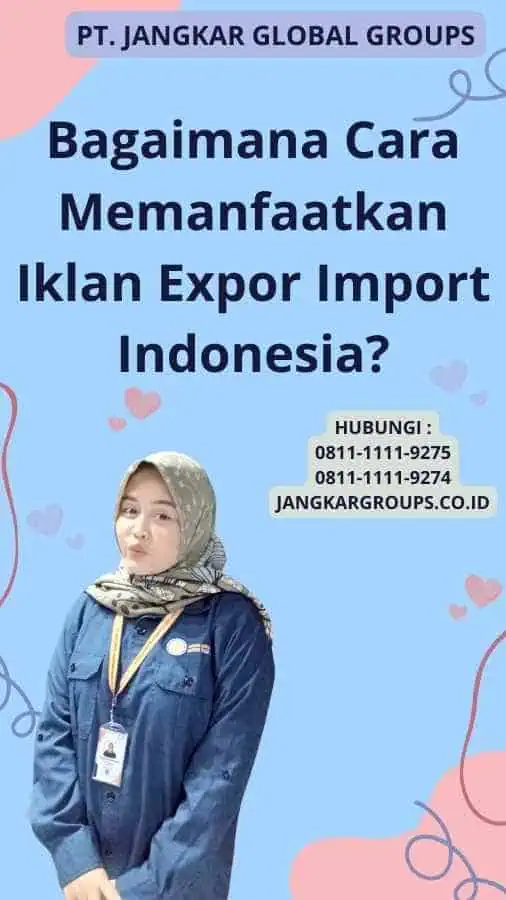 Bagaimana Cara Memanfaatkan Iklan Expor Import Indonesia?