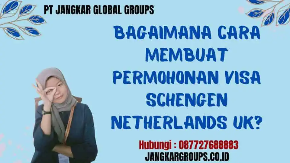 Bagaimana Cara Membuat Permohonan Visa Schengen Netherlands UK