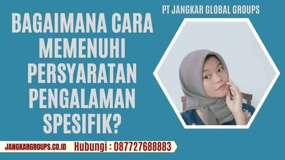 Bagaimana Cara Memenuhi Persyaratan Pengalaman Spesifik