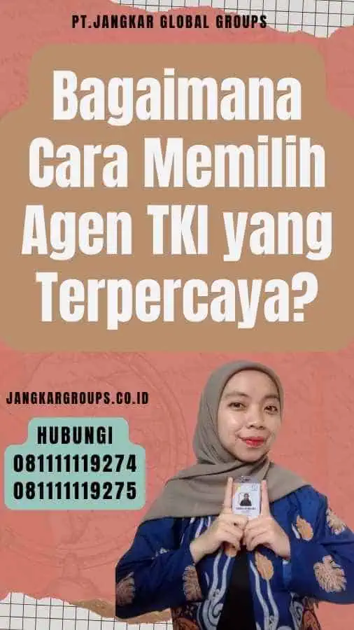 Bagaimana Cara Memilih Agen TKI yang Terpercaya