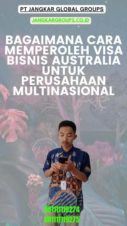 Bagaimana Cara Memperoleh Visa Bisnis Australia untuk Perusahaan Multinasional