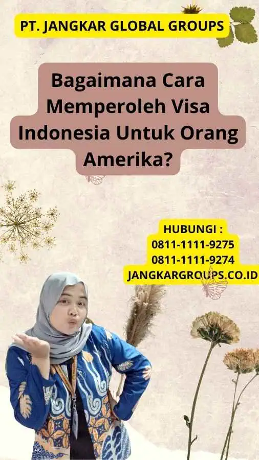 Bagaimana Cara Memperoleh Visa Indonesia Untuk Orang Amerika?