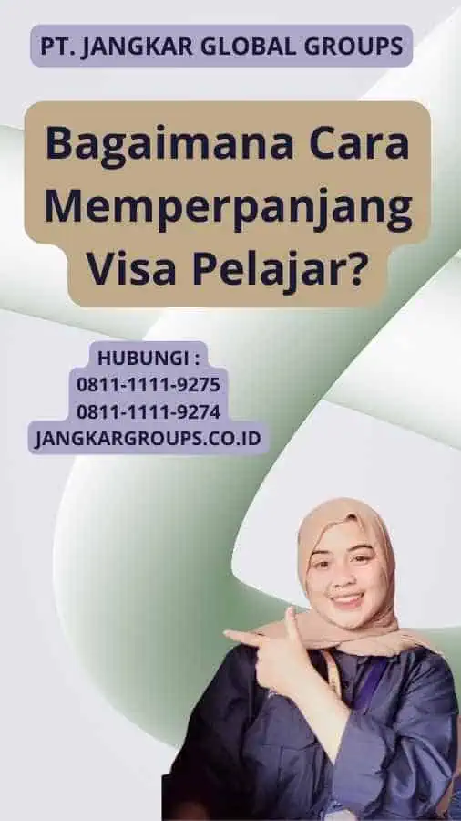 Bagaimana Cara Memperpanjang Visa Pelajar?