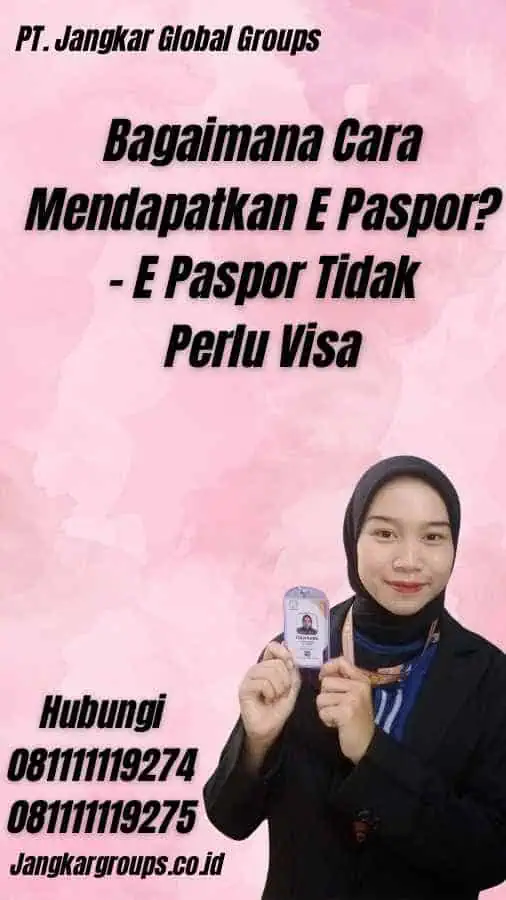 Bagaimana Cara Mendapatkan E Paspor? - E Paspor Tidak Perlu Visa