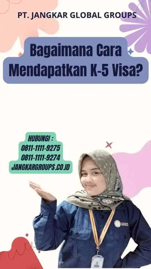 Bagaimana Cara Mendapatkan K-5 Visa?