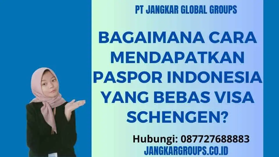 Bagaimana Cara Mendapatkan Paspor Indonesia yang Bebas Visa Schengen