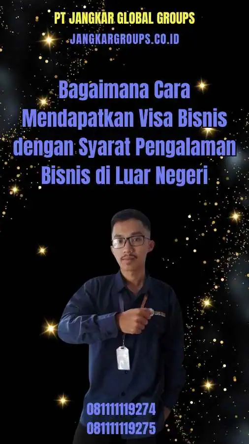 Bagaimana Cara Mendapatkan Visa Bisnis dengan Syarat Pengalaman Bisnis di Luar Negeri