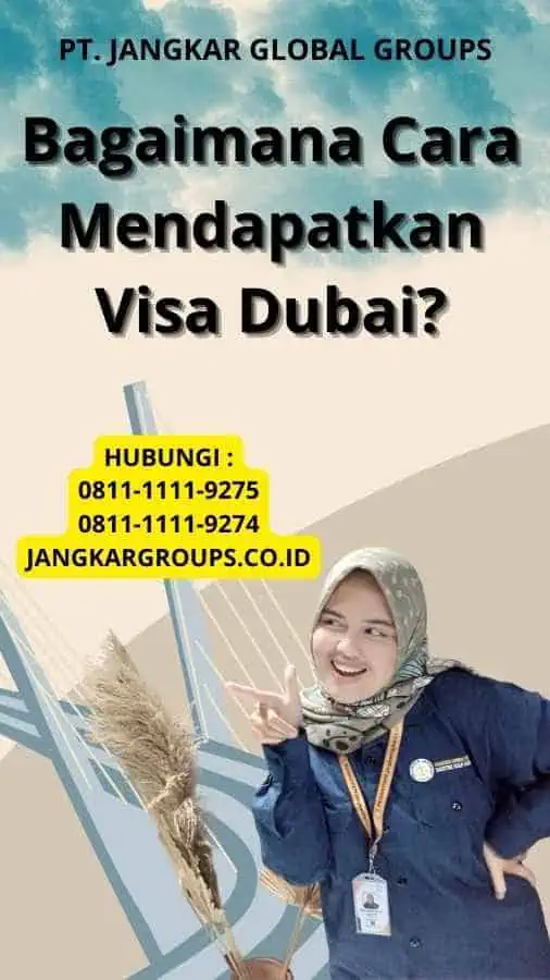 Bagaimana Cara Mendapatkan Visa Dubai?