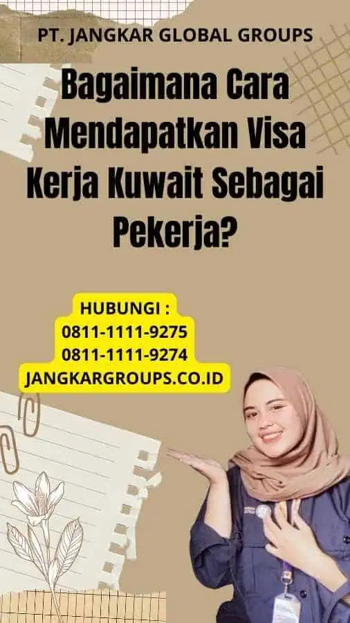 Bagaimana Cara Mendapatkan Visa Kerja Kuwait Sebagai Pekerja?