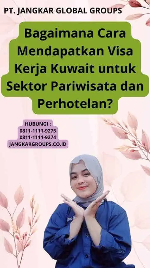 Bagaimana Cara Mendapatkan Visa Kerja Kuwait untuk Sektor Pariwisata dan Perhotelan?