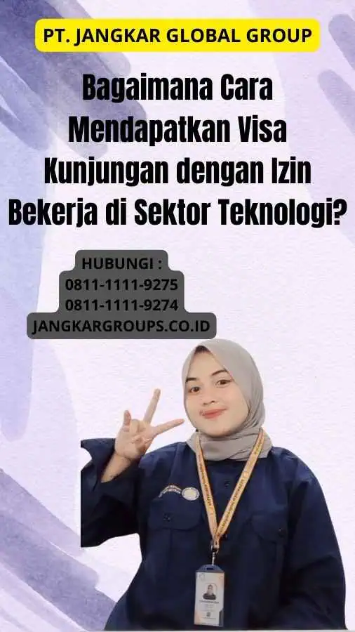 Bagaimana Cara Mendapatkan Visa Kunjungan dengan Izin Bekerja di Sektor Teknologi?