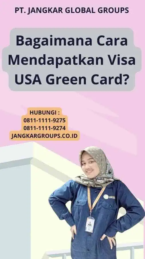 Bagaimana Cara Mendapatkan Visa USA Green Card?