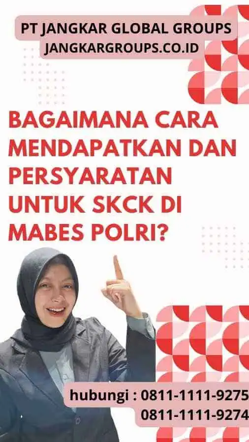 Bagaimana Cara Mendapatkan dan Persyaratan untuk SKCK di Mabes Polri?