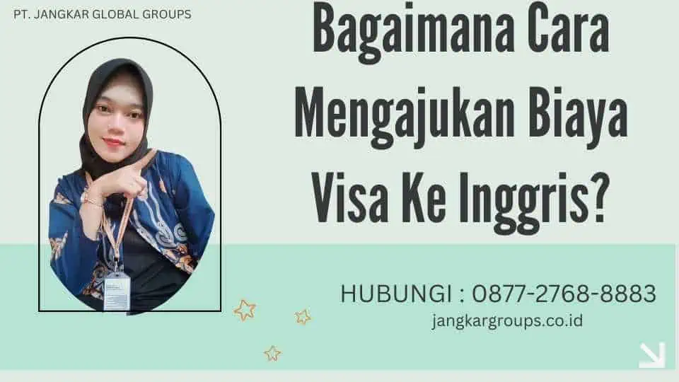 Bagaimana Cara Mengajukan Biaya Visa Ke Inggris