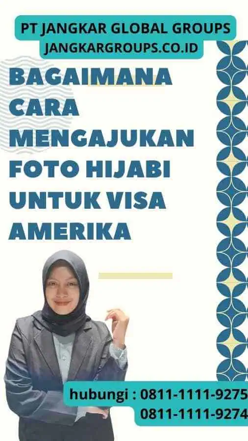 Bagaimana Cara Mengajukan Foto Hijabi untuk Visa Amerika