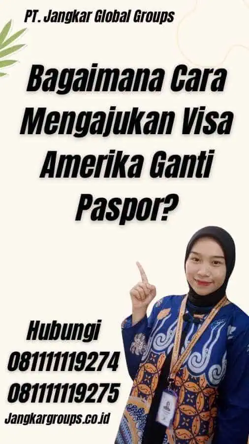 Bagaimana Cara Mengajukan Visa Amerika Ganti Paspor?