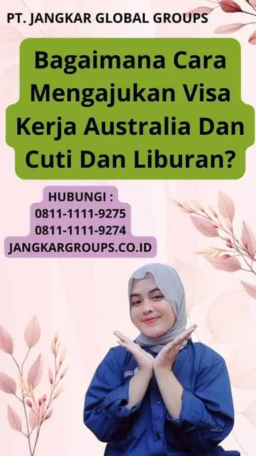 Bagaimana Cara Mengajukan Visa Kerja Australia Dan Cuti Dan Liburan?