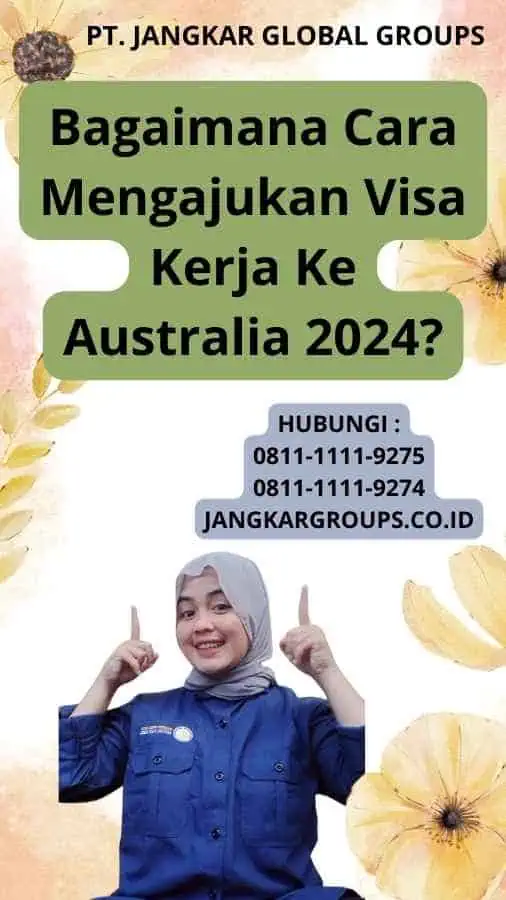 Bagaimana Cara Mengajukan Visa Kerja Ke Australia 2024?