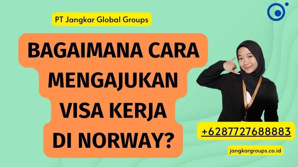 Bagaimana Cara Mengajukan Visa Kerja di Norway?