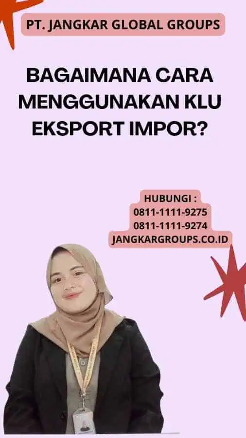 Bagaimana Cara Menggunakan Klu Eksport Impor?