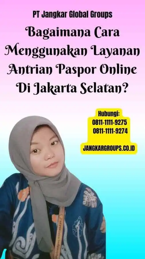 Bagaimana Cara Menggunakan Layanan Antrian Paspor Online Di Jakarta Selatan