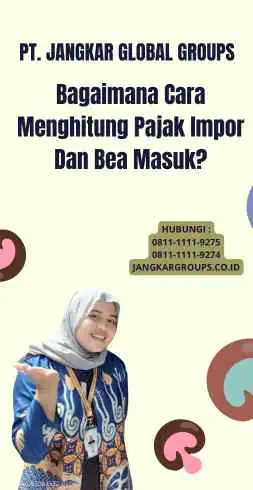 Bagaimana Cara Menghitung Pajak Impor Dan Bea Masuk?