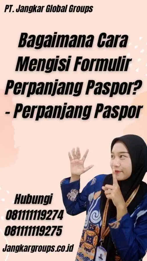 Bagaimana Cara Mengisi Formulir Perpanjang Paspor? - Perpanjang Paspor