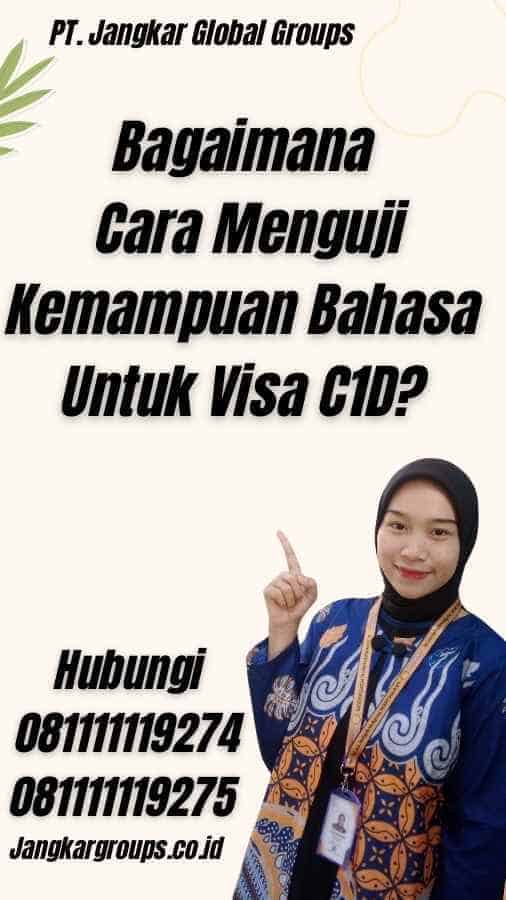 Bagaimana Cara Menguji Kemampuan Bahasa Untuk Visa C1D?