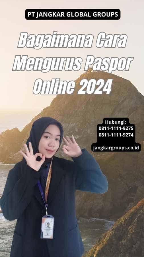 Bagaimana Cara Mengurus Paspor Online 2024