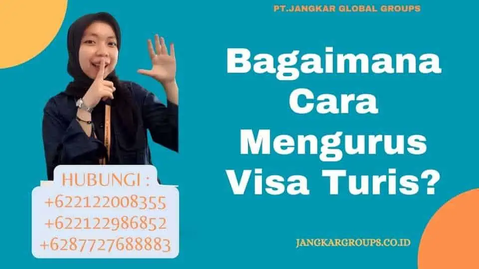 Bagaimana Cara Mengurus Visa Turis