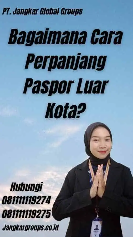 Bagaimana Cara Perpanjang Paspor Luar Kota?