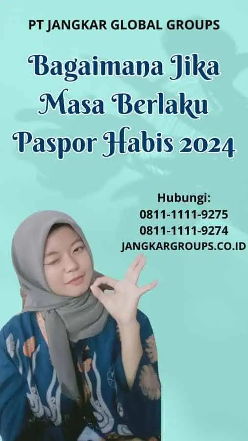 Bagaimana Jika Masa Berlaku Paspor Habis 2024