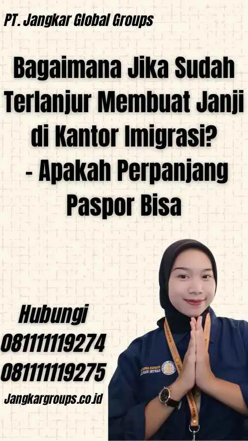 Bagaimana Jika Sudah Terlanjur Membuat Janji di Kantor Imigrasi? - Apakah Perpanjang Paspor Bisa