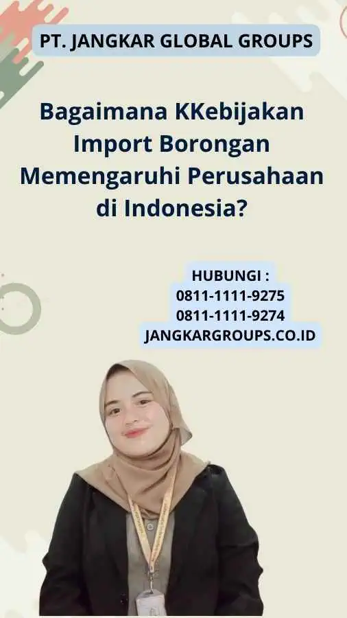 Bagaimana KKebijakan Import Borongan Memengaruhi Perusahaan di Indonesia?