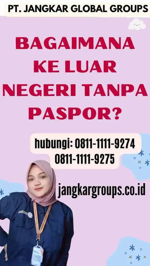 Bagaimana Ke Luar Negeri Tanpa Paspor