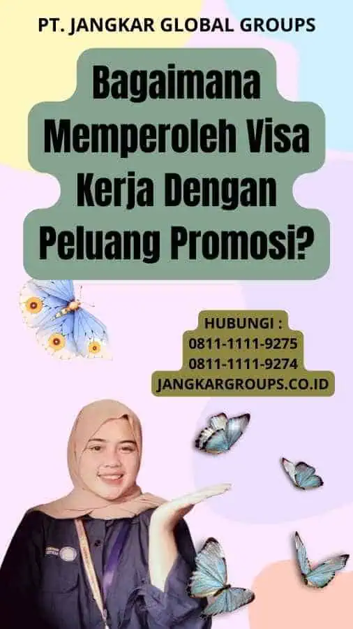 Bagaimana Memperoleh Visa Kerja Dengan Peluang Promosi?