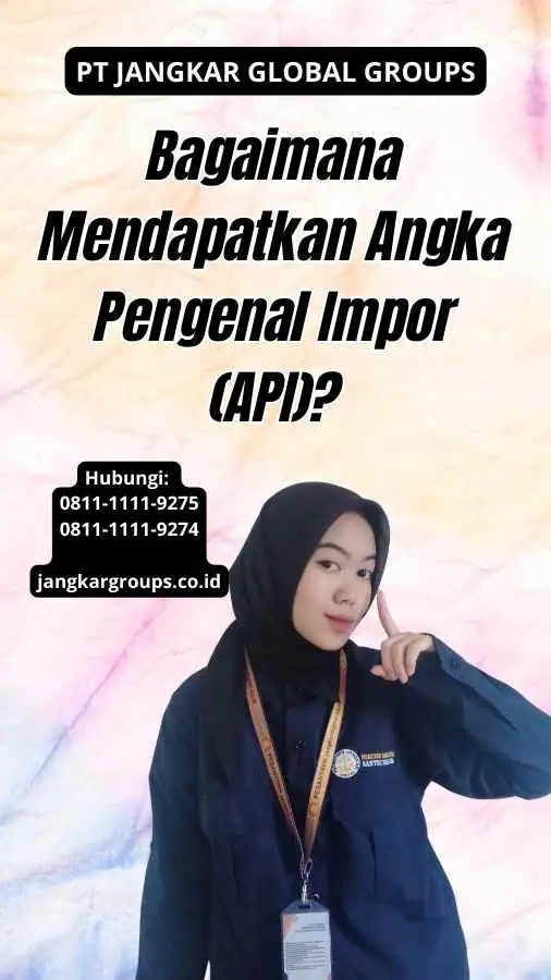 Bagaimana Mendapatkan Angka Pengenal Impor (API)