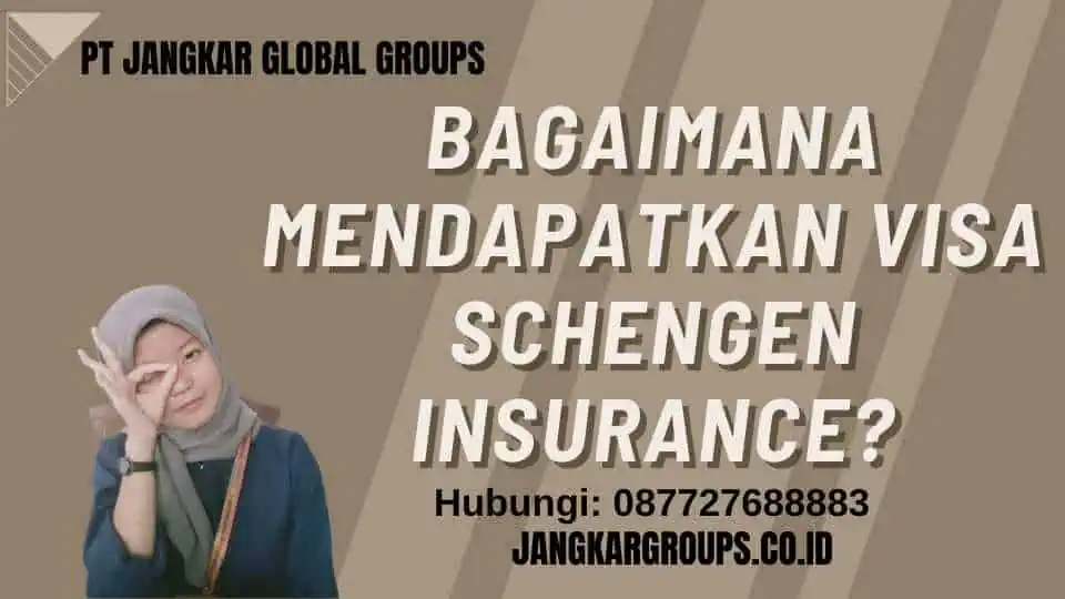 Bagaimana Mendapatkan Visa Schengen Insurance