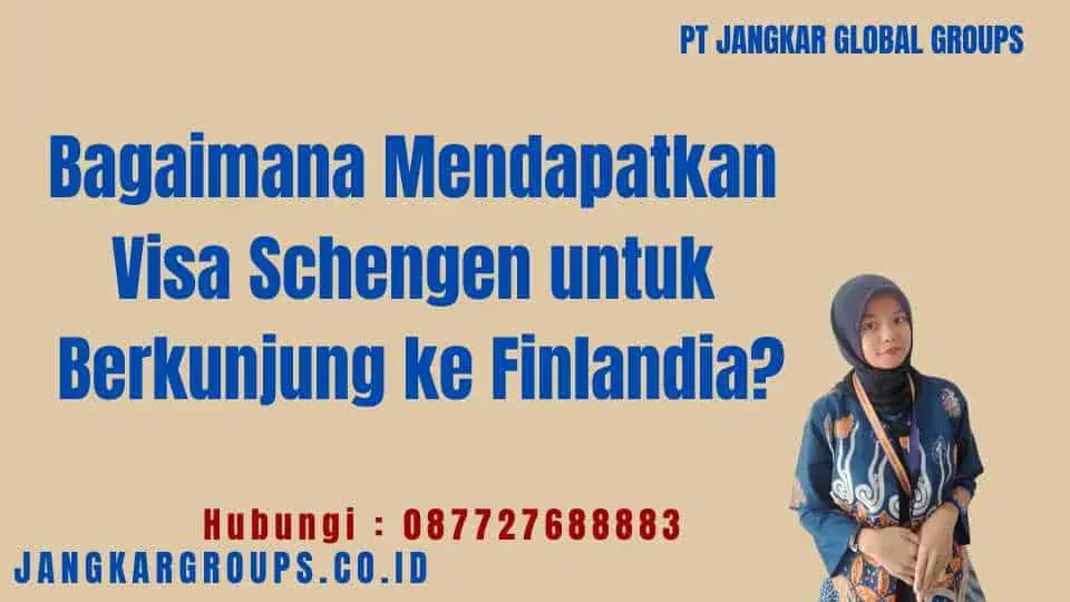 Bagaimana Mendapatkan Visa Schengen untuk Berkunjung ke Finlandia