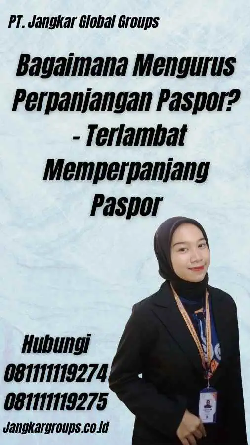 Bagaimana Mengurus Perpanjangan Paspor? - Terlambat Memperpanjang Paspor